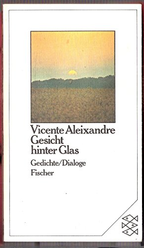 9783596222551: Gesicht hinter Glas. Gedichte/Dialoge - Vicente Aleixandre