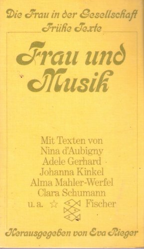 Frau und Musik. mit Beitr. von Nina d`Aubigny . Hrsg. u. eingel. von Eva Rieger / Fischer-Taschenbücher ; 2257 : Die Frau in d. Gesellschaft : Frühe Texte - Aubigny von Engelbrunner, Nina d` und Eva (Herausgeber) Rieger