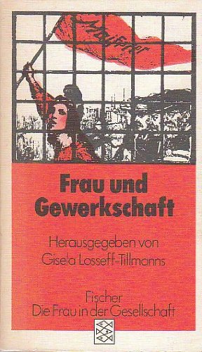 Frau und Gewerkschaft. Herausgegeben und eingeleitet von Gisela Losseff-Tillmanns.