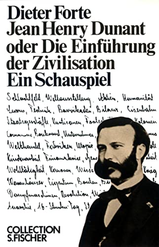 Jean Henry Dunant oder die Entführung der Zivilisation. Ein Schauspiel. Kollektion S. Fischer 2301.