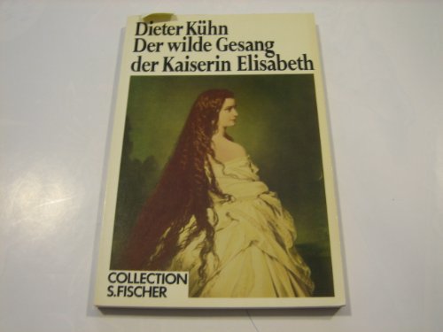 Der wilde Gesang der Kaiserin Elisabeth. - Kühn, Dieter