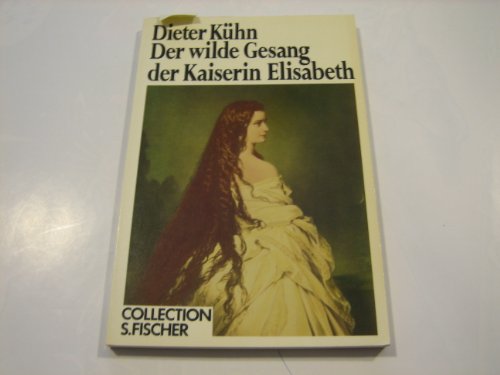 Stock image for Der wilde Gesang der Kaiserin Elisabeth for sale by Antiquariat  Angelika Hofmann