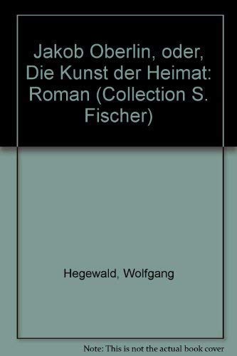 9783596223541: Jakob Oberlin, oder, Die Kunst der Heimat : Roman (Collection S. Fischer) (German Edition)