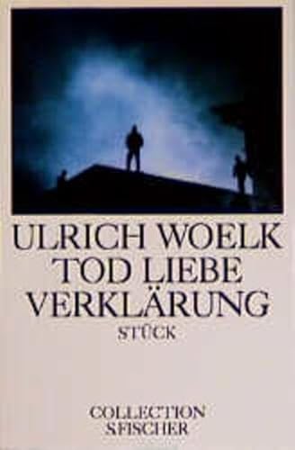 Tod, Liebe, Verklärung : Stück. Nr.2372 - Woelk, Ulrich