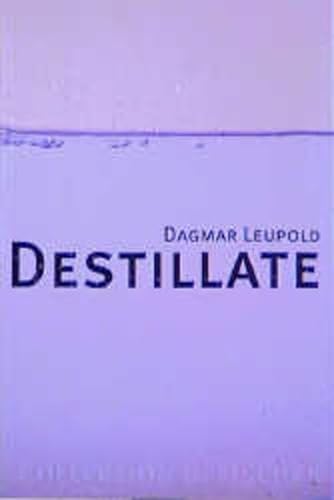 Destillate (Collection S. Fischer) - Leupold, Dagmar