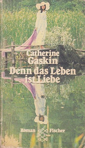 Denn Das Leben Ist Liebe: Roman (9783596225132) by Catherine Gaskin
