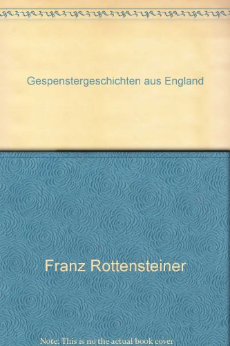 Gespenstergeschichten aus England - Rottensteiner, Franz (Hrsg.) --- E.F. Benson, Algernon Blackwood, Amelia B.Edwards, Margaret Irwin, M.R. James, Rudyard Kipling, Mrs.J.H. Riddell