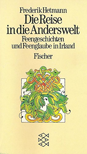 Die Reise in die Anderswelt: Feengeschichten und Feenglaube in Irland