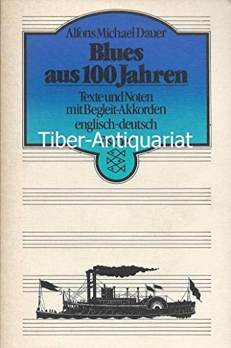 Blues aus 100 Jahren - Texte und Noten mit Begleit-Akkorden - Dauer, Alfons Michael