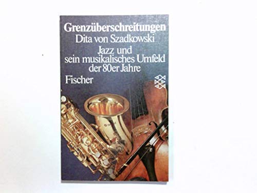 Stock image for Grenzberschreitungen - Jazz und sein musikalisches Umfeld der 80er Jahre for sale by Antiquariat Andreas Schwarz