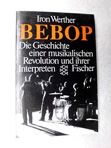 BEBOP - Die Geschichte einer musikalischen Revolution und ihre Interpreten