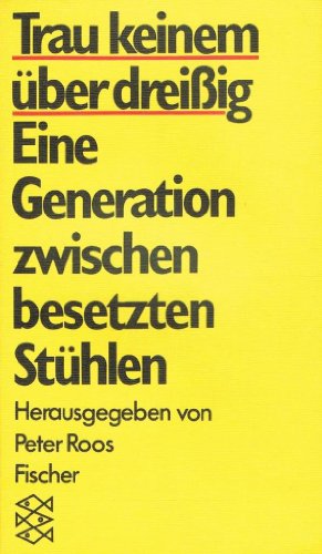 9783596230556: Trau keinem ber dreissig. Eine Generation zwischen besetzten Sthlen