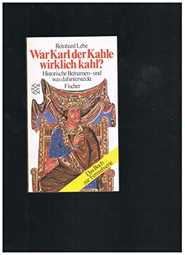 Beispielbild fr War Karl der Kahle wirklich kahl?: Historische Beinamen - und was dahintersteckt zum Verkauf von Versandantiquariat Felix Mcke