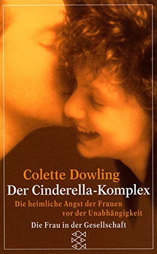 Stock image for Der Cinderella Komplex. Die heimliche Angst der Frauen vor der Unabhängigkeit. for sale by Antiquariat & Verlag Jenior