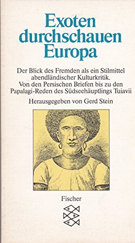 Beispielbild fr Exoten durchschauen Europa. Der Blick des Fremden als Stilmittel abendlndischer Kulturkritik. Von den Persischen Briefen im 18. Bis zu den Papalai - Reden des Sdseehuptlings Tuiavii im 20. Jahrhundert. zum Verkauf von Fabula  Antiquariat