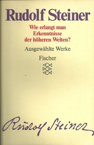 Stock image for Ausgewhlte Werke IV. Wie erlangt man Erkenntnisse der hheren Welten? for sale by medimops