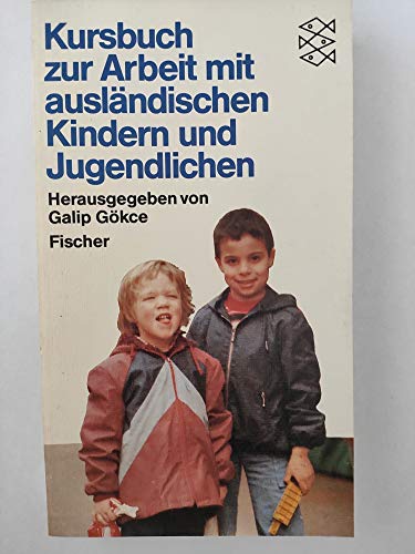 Beispielbild fr Kursbuch zur Arbeit mit auslndischen Kindern und Jugendlichen / hrsg. von Galip Gkce. Mit Beitr. von Harald Grosch . zum Verkauf von Versandantiquariat Buchegger