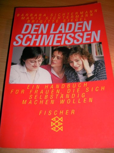 Stock image for Den Laden schmeien: Ein Handbuch fr Frauen, die sich selbststndig machen wollen for sale by Versandantiquariat Felix Mcke