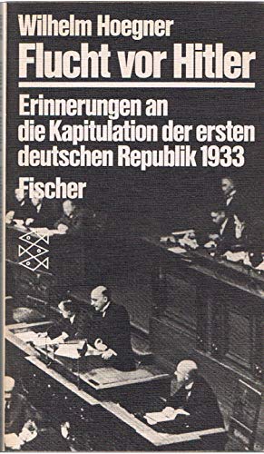9783596234202: Flucht vor Hitler. Erinnerungen an die Kapitulation der ersten deutschen Republik 1933