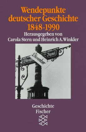 Stock image for Wendepunkte deutscher Geschichte : 1848 - 1945. hrsg. von Carola Stern u. Heinrich August Winkler. Mit Beitr. von Jrgen Kocka ., Fischer-Taschenbcher ; 3421 for sale by Hbner Einzelunternehmen