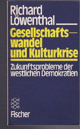 Gesellschaftswandel und Kulturkrise: Zukunftsprobleme der westlichen Demokratie - Löwenthal, Richard