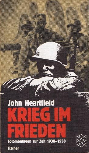 Imagen de archivo de Krieg Im Frieden. Fotomontagen Zur Zeit. 1930-1938. Mit Beitr & Auml; Gen Von Wieland Herzfelde, Konrad Farner Und Heiri Strub Und a la venta por David's Books