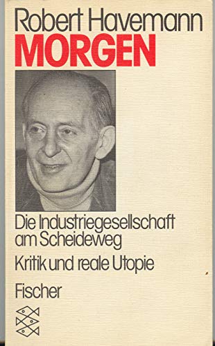 Beispielbild fr Morgen. Die Industriegesellschaft am Scheideweg ; Kritik u. reale Utopie. zum Verkauf von Grammat Antiquariat