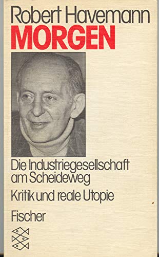 Stock image for Morgen. Die Industriegesellschaft am Scheideweg ; Kritik u. reale Utopie. for sale by Grammat Antiquariat