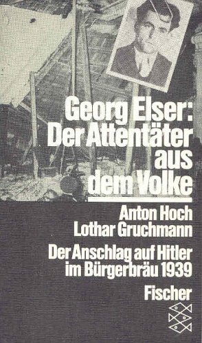 Stock image for Georg Elser: Der Attentter aus dem Volke. Der Anschlag auf Hitler im Mnchner Brgerbru 1939. for sale by medimops