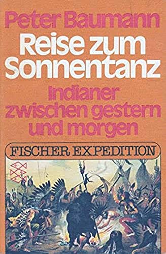 Stock image for Reise zum Sonnentanz. Indianer zwischen gestern und morgen. Fischer Expedition 3504 for sale by Hylaila - Online-Antiquariat