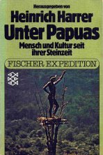 Imagen de archivo de Unter Papuas. Mensch und Kultur seit ihrer Steinzeit. (Fischer Expedition). a la venta por Ingrid Wiemer