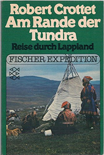 Imagen de archivo de Am Rande der Tundra. Reise durch Lappland. a la venta por medimops