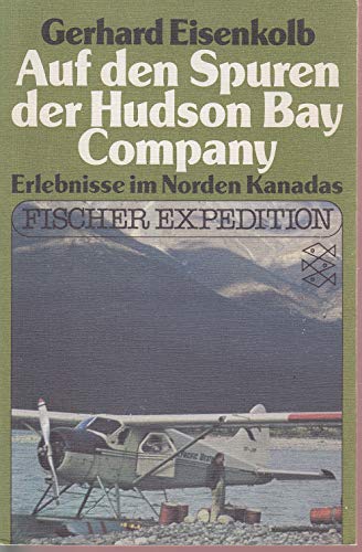 9783596235230: Auf den Spuren der Hudson Bay Company. Erlebnisse im Norden Kanadas.