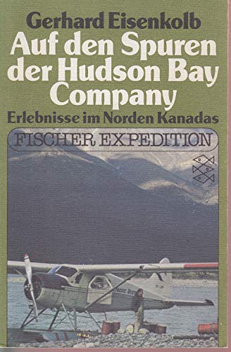 Stock image for Auf den Spuren der Hudson Bay Company. Erlebnisse im Norden Kanadas for sale by Hylaila - Online-Antiquariat