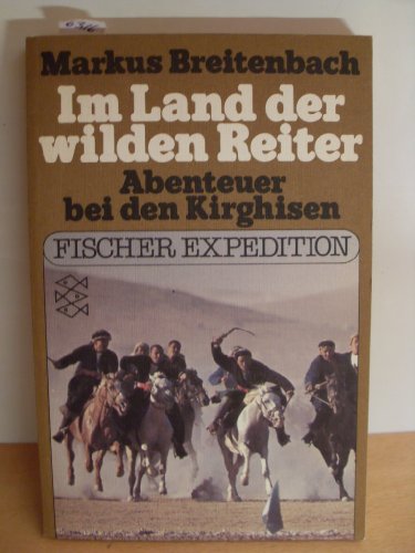 9783596235254: Im Land der wilden Reiter. Abenteuer bei den Kirghisen. - Breitenbach, Markus