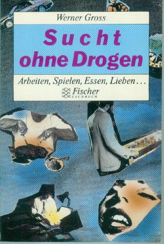 Beispielbild fr Sucht ohne Drogen: Arbeiten, Spielen, Essen, Lieben (Fischer Sachbuch) (German Edition) zum Verkauf von Ammareal