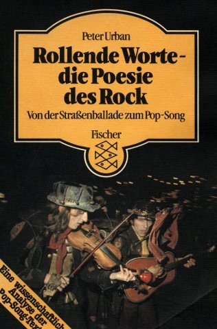 9783596236039: Rollende Worte die Poesie des Rock: Von der Strassenballade zum Pop-Song : eine wissenschaftliche Analyse der Pop-Song-Texte (Fischer Taschenbuch ; 3603)