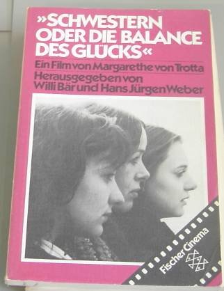 Schwestern, oder, Die Balance des GluÌˆcks: Ein Film (Fischer Cinema) (German Edition) (9783596236596) by Trotta, Margarethe Von