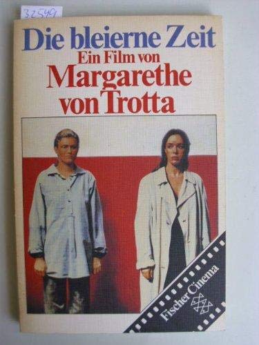 Die bleierne Zeit. e. Film von. Hrsg. von Hans Jürgen Weber in Zsarbeit mit Ingeborg Weber / Fischer-Taschenbücher ; 3675 : Fischer-Cinema - Trotta, Margarethe von