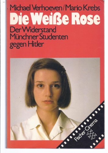 Die weisse Rose: Der Widerstand Münchner Studenten gegen Hitler. Informationen zum Film - Verhoeven, Michael und Mario Krebs