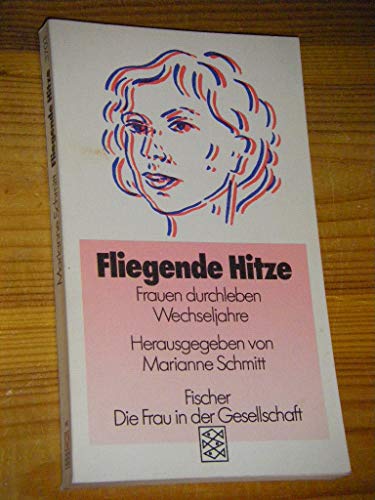 Stock image for Fliegende Hitze: Frauen durchleben Wechseljahre Schmitt, Marianne for sale by tomsshop.eu