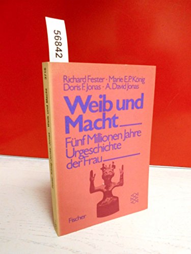 Beispielbild fr Weib und Macht. Fnf Millionen Jahre Urgeschichte der Frau zum Verkauf von medimops