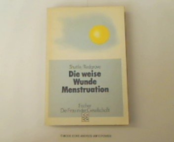 Beispielbild fr Die weise Wunde Menstruation zum Verkauf von medimops