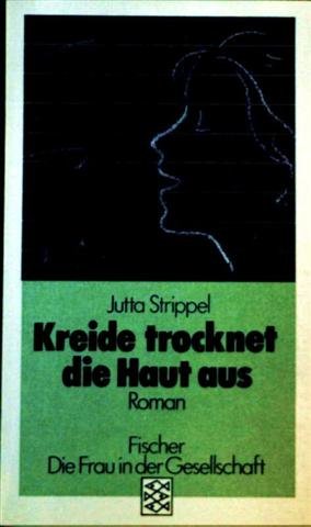 Kreide trocknet die Haut aus: Roman (Nr. 3733) - Strippel, Jutta