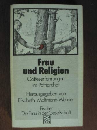 Imagen de archivo de Frau und Religion: Gotteserfahrungen im Patriarchat. ( Die Frau in der Gesellschaft). a la venta por medimops