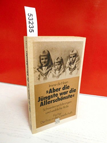 Stock image for Aber die Ju?ngste war die Allerscho?nste: Schwesternerfahrungen und weibliche Rolle (Die Frau in der Gesellschaft) (German Edition) for sale by Wonder Book