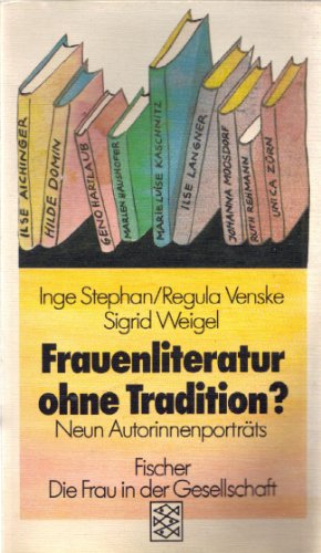 Frauenliteratur ohne Tradition: Neun Autorinnenporträts (Nr. 3783) - Stephan, Inge, Regula Venske und Sigrid Weigel