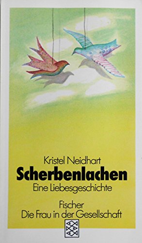 Scherbenlachen : e. Liebesgeschichte. [!550023259!] ; 3791 : d. Frau in d. Gesellschaft - Neidhart, Kristel