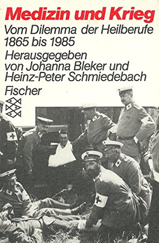 Beispielbild fr Medizin und Krieg. Vom Dilemma der Heilberufe 1865 bis 1985. zum Verkauf von medimops