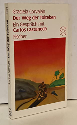 Der Weg der Tolteken: Ein Gespräch mit Carlos Castaneda Corvalán, Graciela; Köhler, Willi Frank, Joachim A Philosophie, Interview, Castaneda, Mexiko, USA Graciela Corvalán Meditation Esoterik Schamanismus Don Juan Matus, Matus, Yaqui, Tolteken, Bewusstsein, Philosophie, Anthropologie, Ethnographie, Schamanismus, Fiktion, Esoterik - Carlos Castaneda Corvalán, Graciela; Köhler, Willi Frank, Joachim A